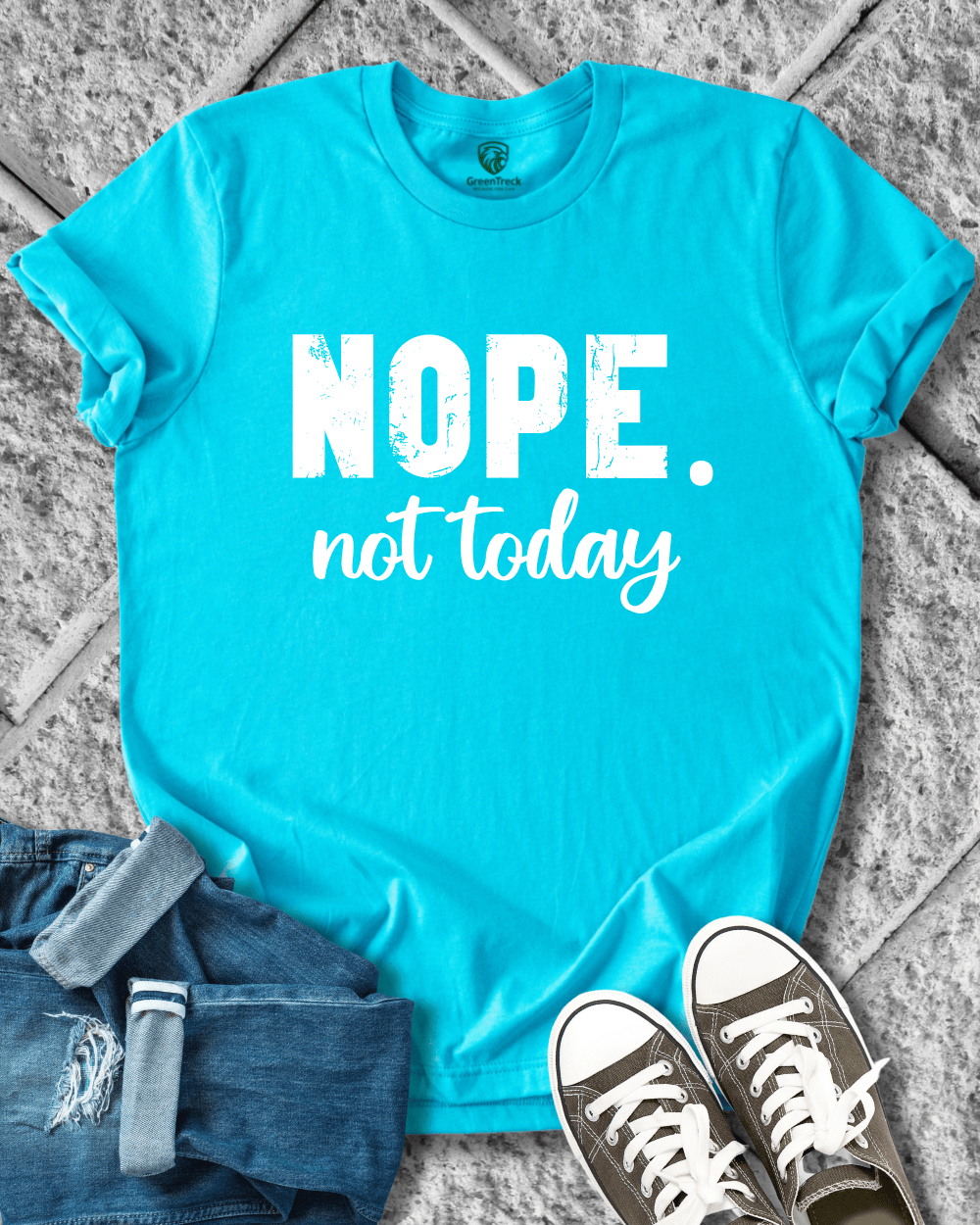 Nope Not Today Tee