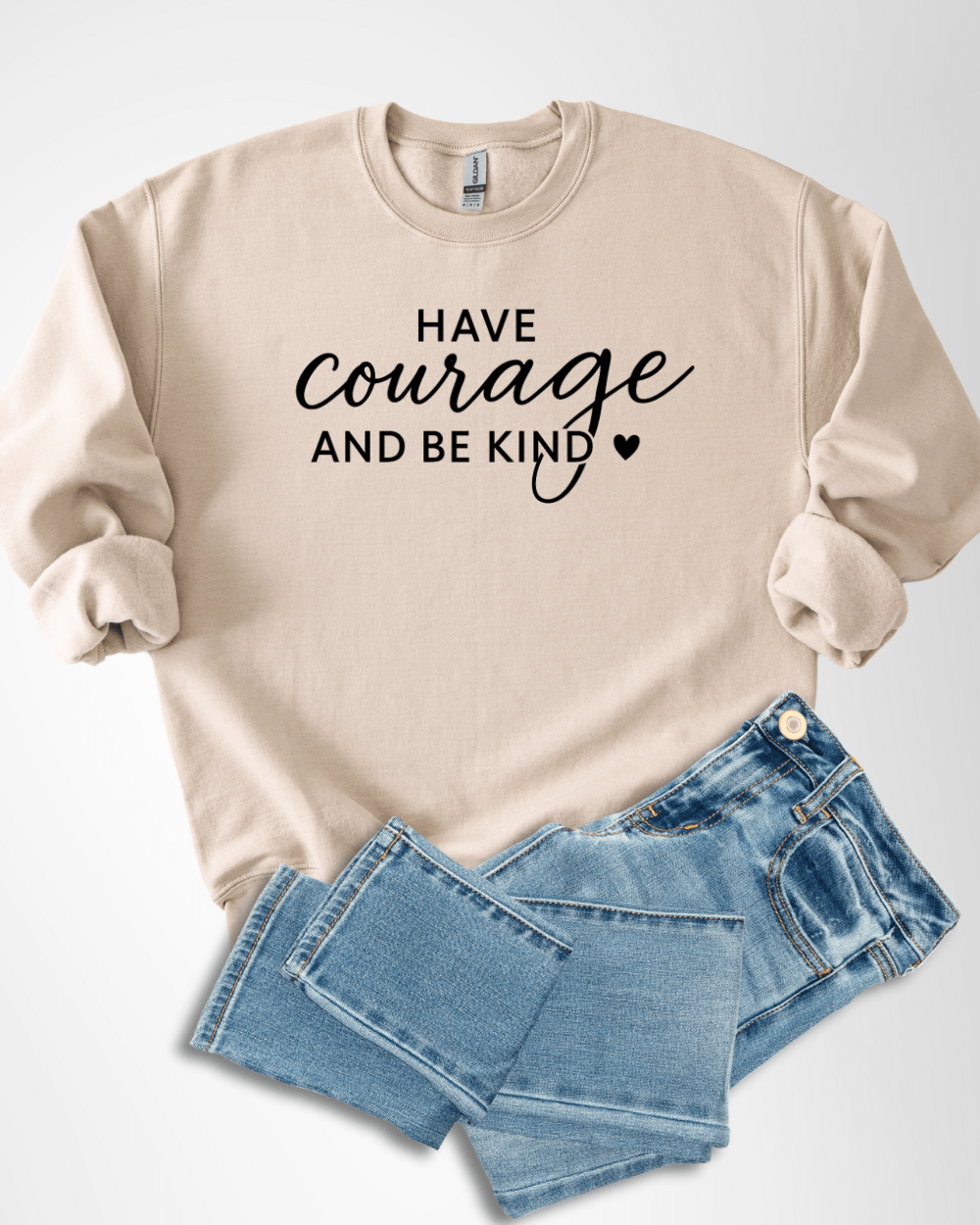 Have Courage Be Kind - Sweatshirt
