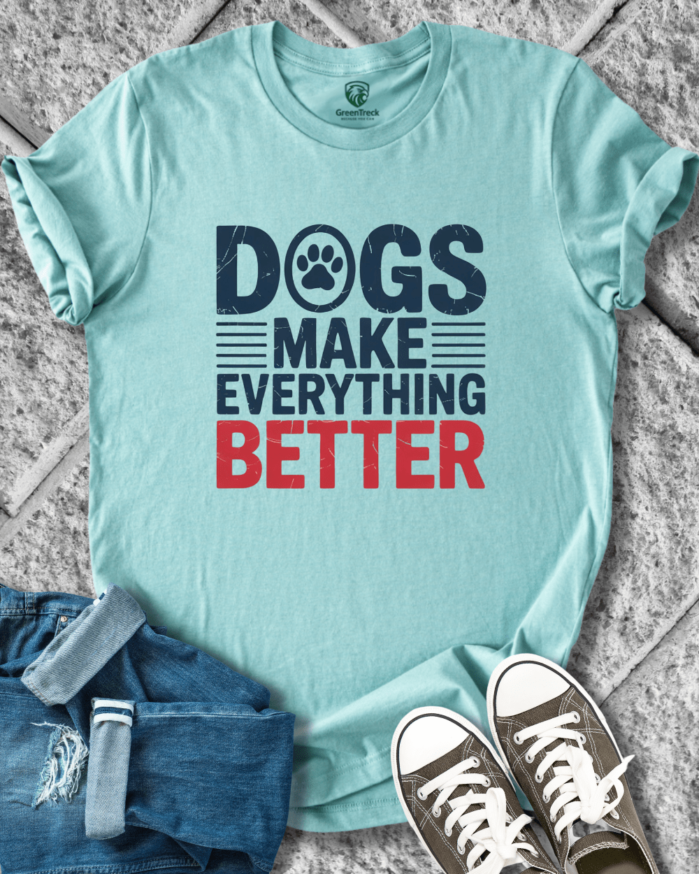 Dogs Make Everything Better Tee