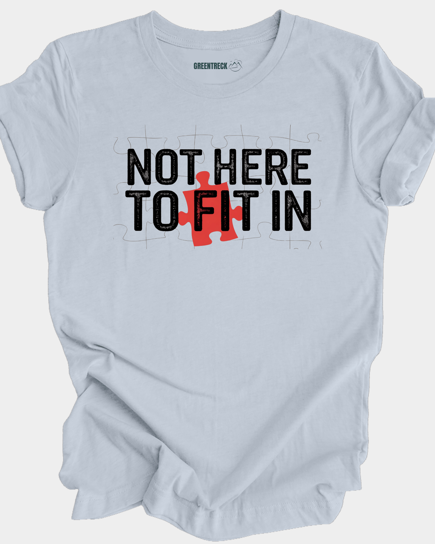 Not Here to Fit In Tee