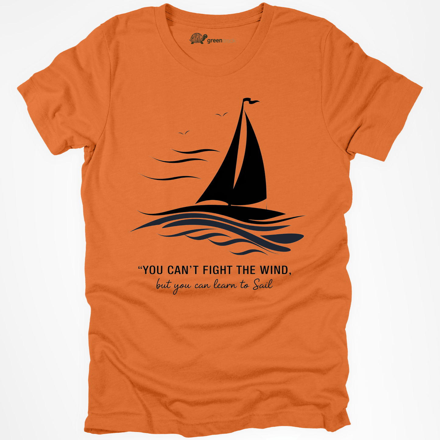 You Can´t Fight the Wind Tee