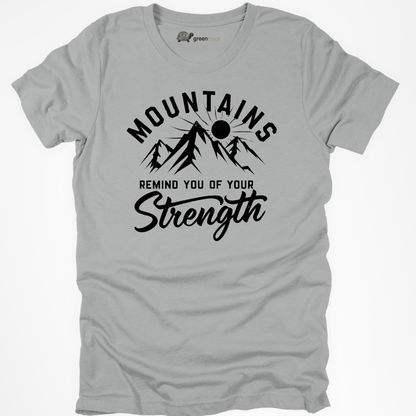 Mountains Remind You of Your Strength Tee