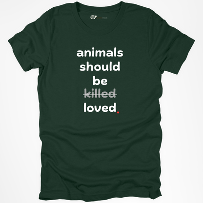 Animals Should Be Loved Tee