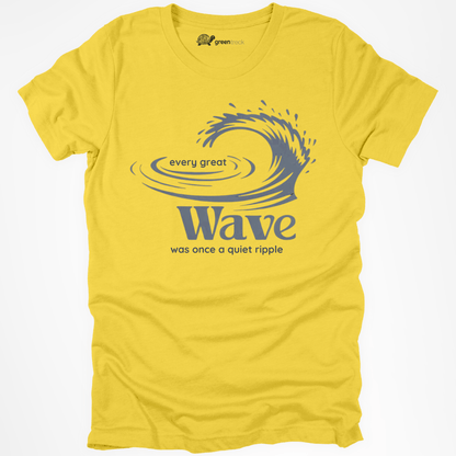 Every Great Wave was Once a Quiet Ripple Tee