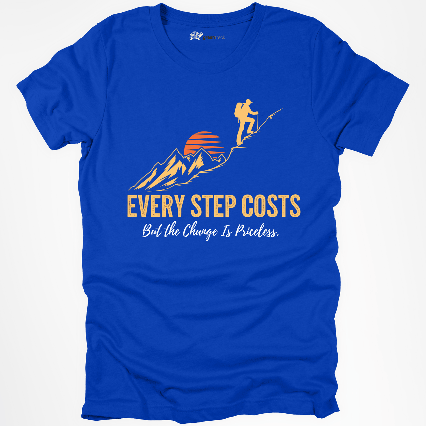 Every Step Costs But the Change is Priceless Tee