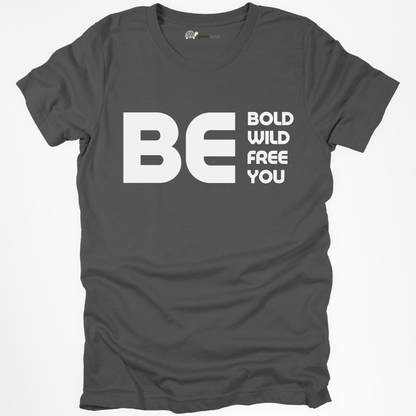 Be Bold, Wild, Free, You Tee