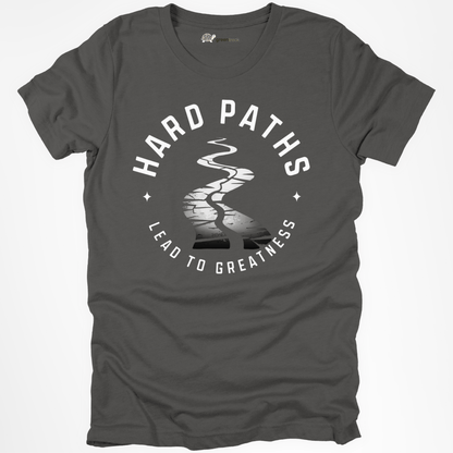 Hard Paths Lead to Greatness Tee