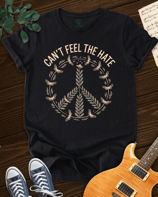Can't Feel The Hate Tee