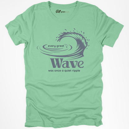 Every Great Wave was Once a Quiet Ripple Tee