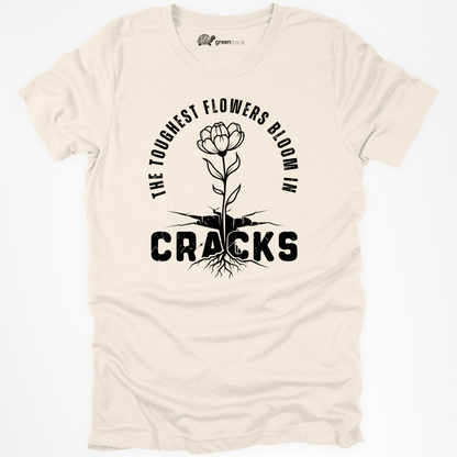 The Toughest Flowers Bloom in Cracks Tee