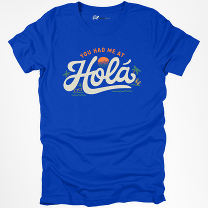 You Had Me At Hola Tee