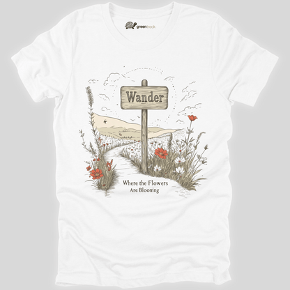 Wander Where the Flowers Are Blooming Tee