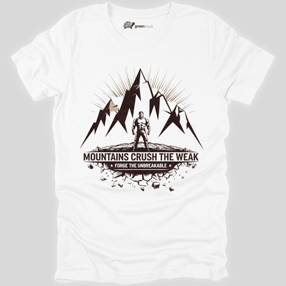 Mountains Crush the Weak Tee