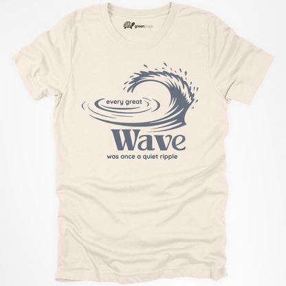 Every Great Wave was Once a Quiet Ripple Tee