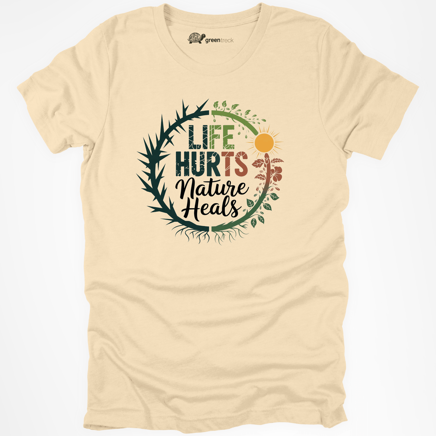 Life Hurts Nature Heals  Tee