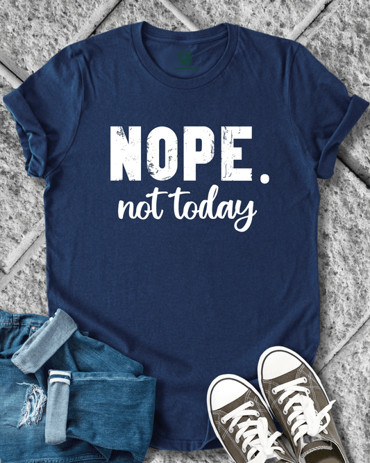 Nope Not Today Tee