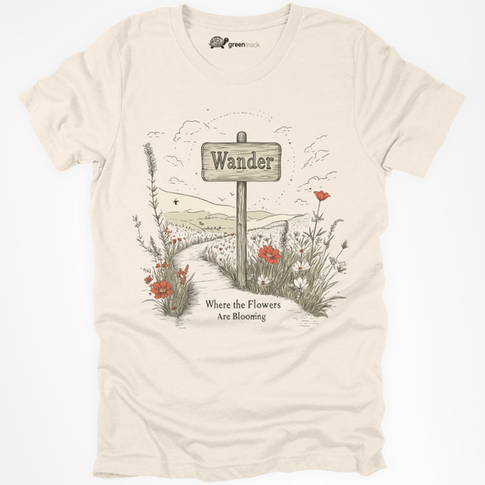 Wander Where the Flowers Are Blooming Tee