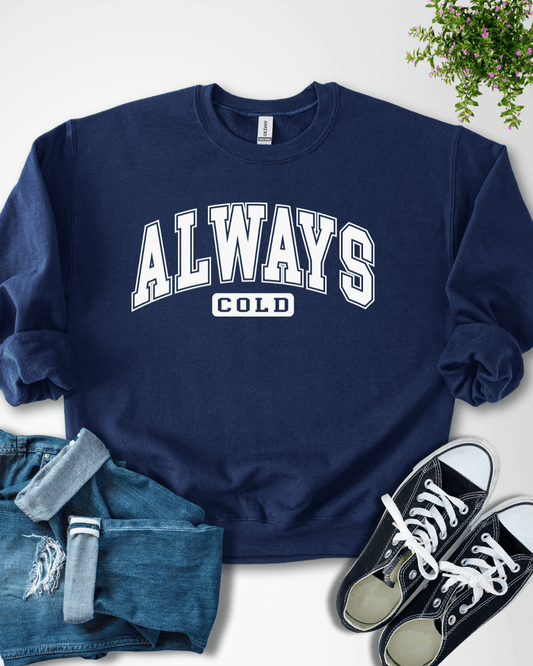 Always Cold - Sweatshirt