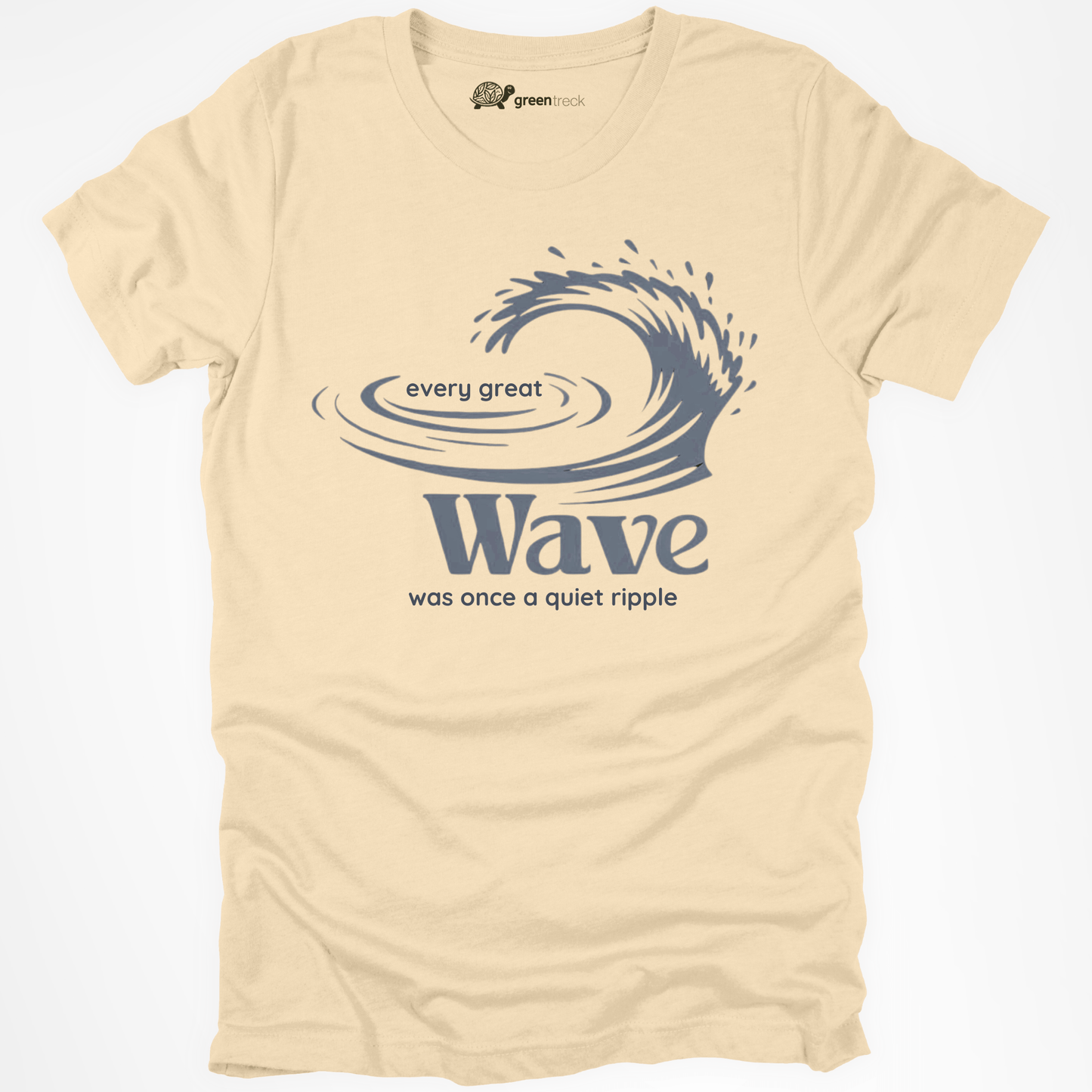 Every Great Wave was Once a Quiet Ripple Tee