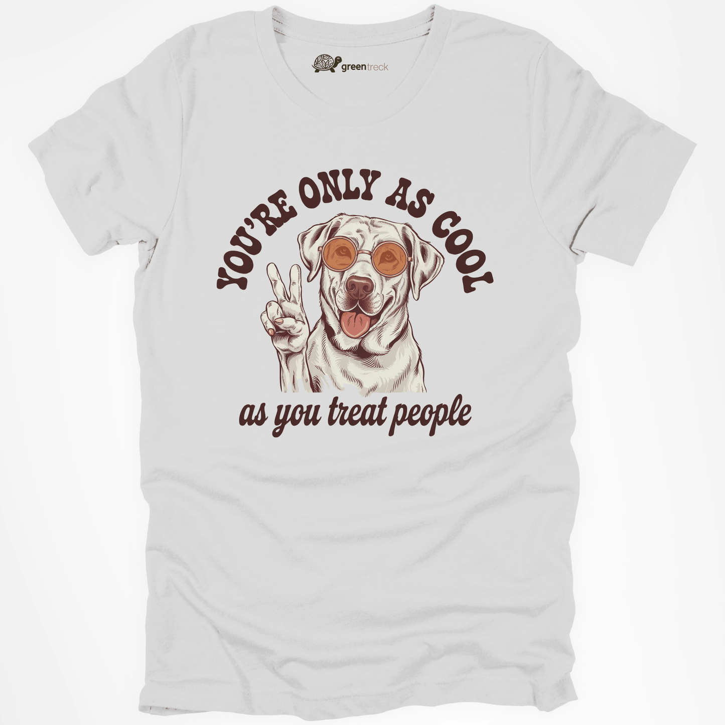 You're Only as Cool as You Treat People  Tee