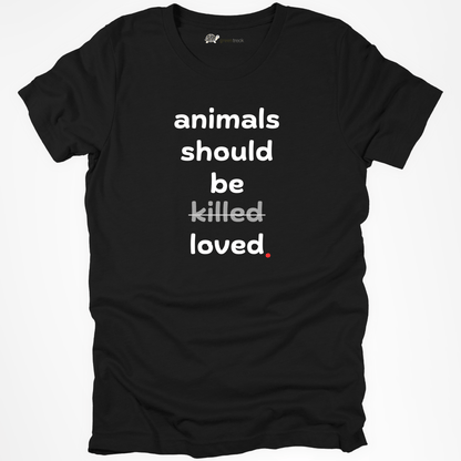 Animals Should Be Loved Tee