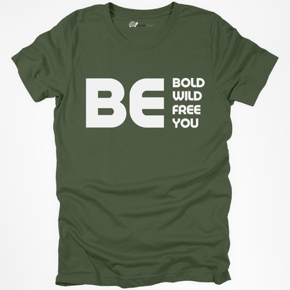 Be Bold, Wild, Free, You Tee