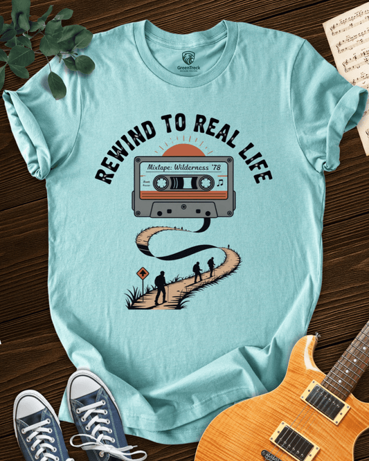 Rewind to Real Life T-shirt