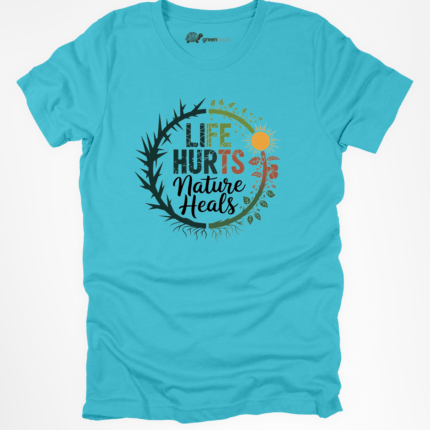 Life Hurts Nature Heals  Tee