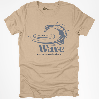 Every Great Wave was Once a Quiet Ripple Tee