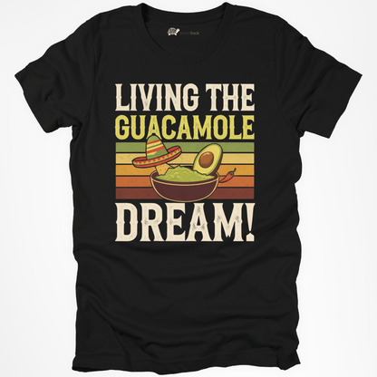 Living the Guacamole Dream Tee