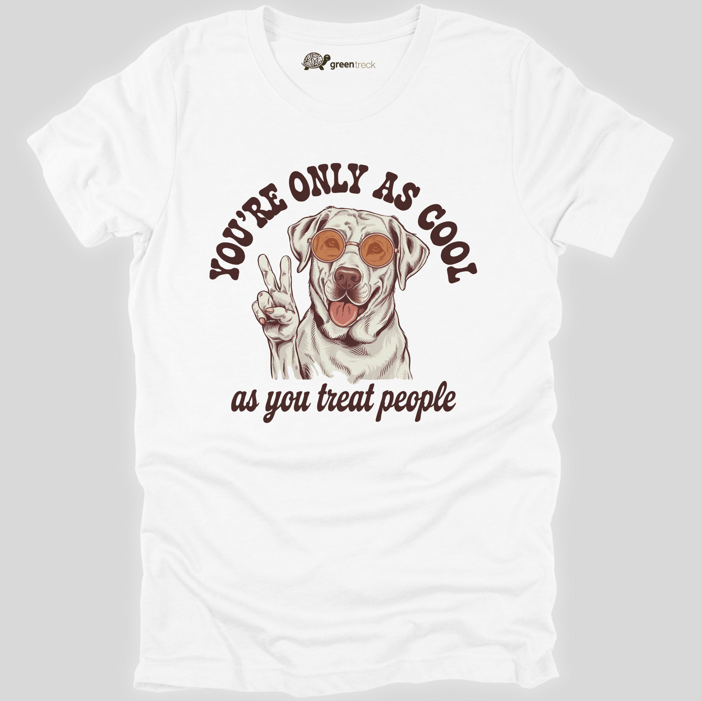 You're Only as Cool as You Treat People  Tee