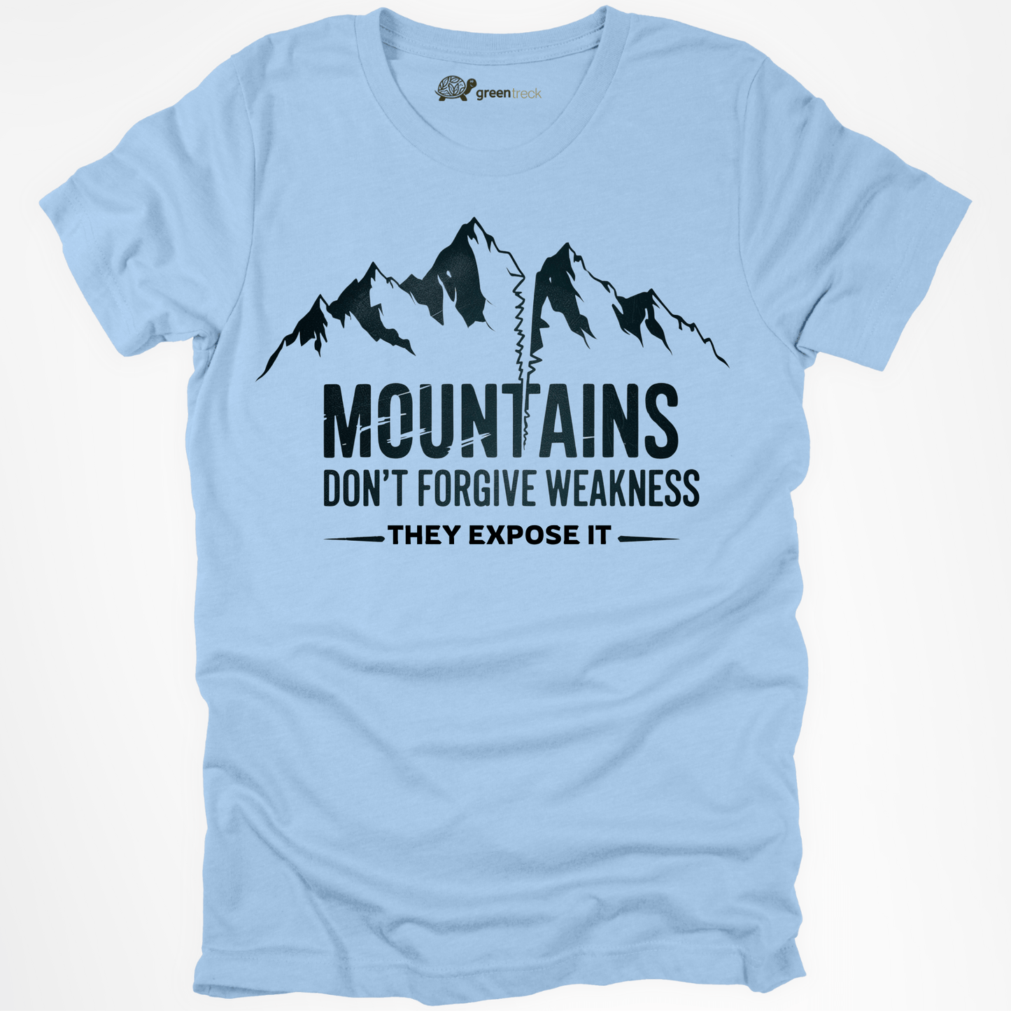 Mountains Don´t Forgive Weakness Tee