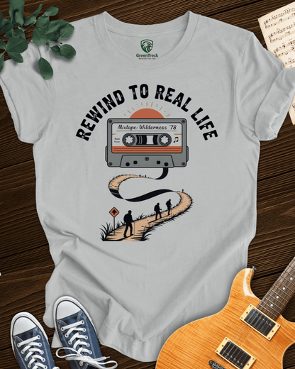 Rewind to Real Life T-shirt