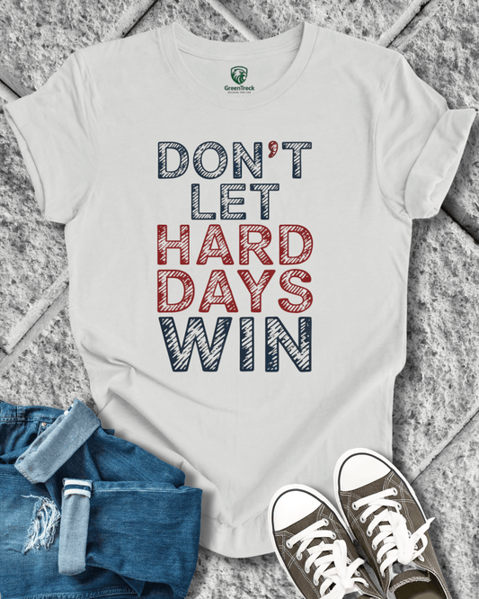 No Hard Days Win Tee