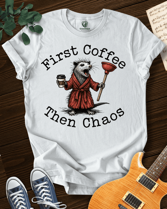 First Coffee Then Chaos T-shirt