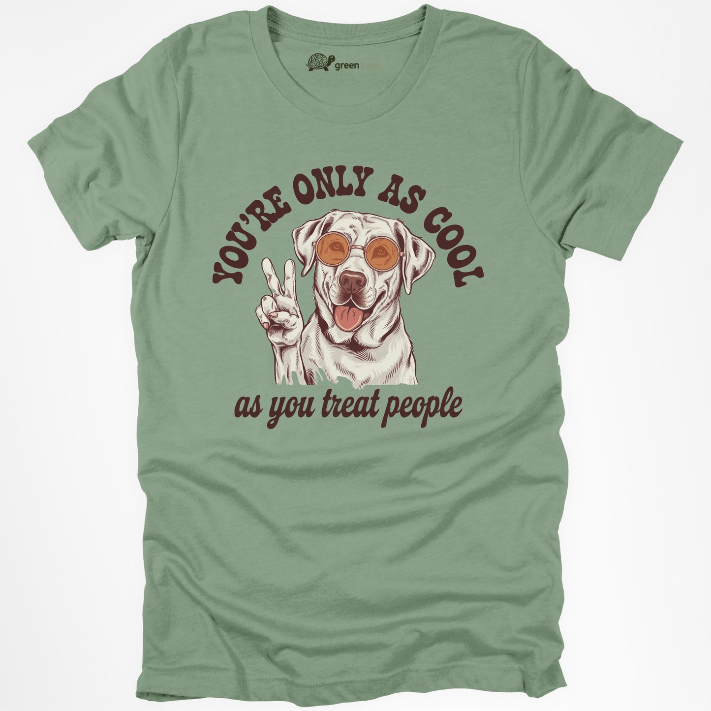 You're Only as Cool as You Treat People  Tee