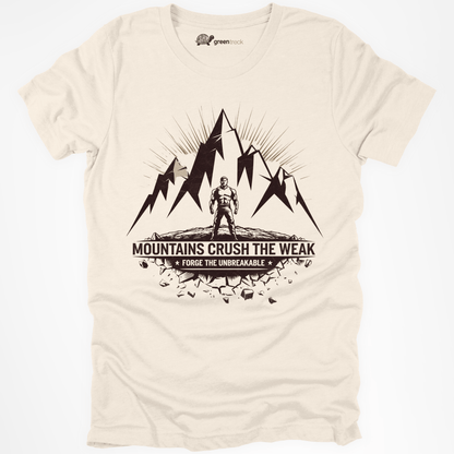 Mountains Crush the Weak Tee