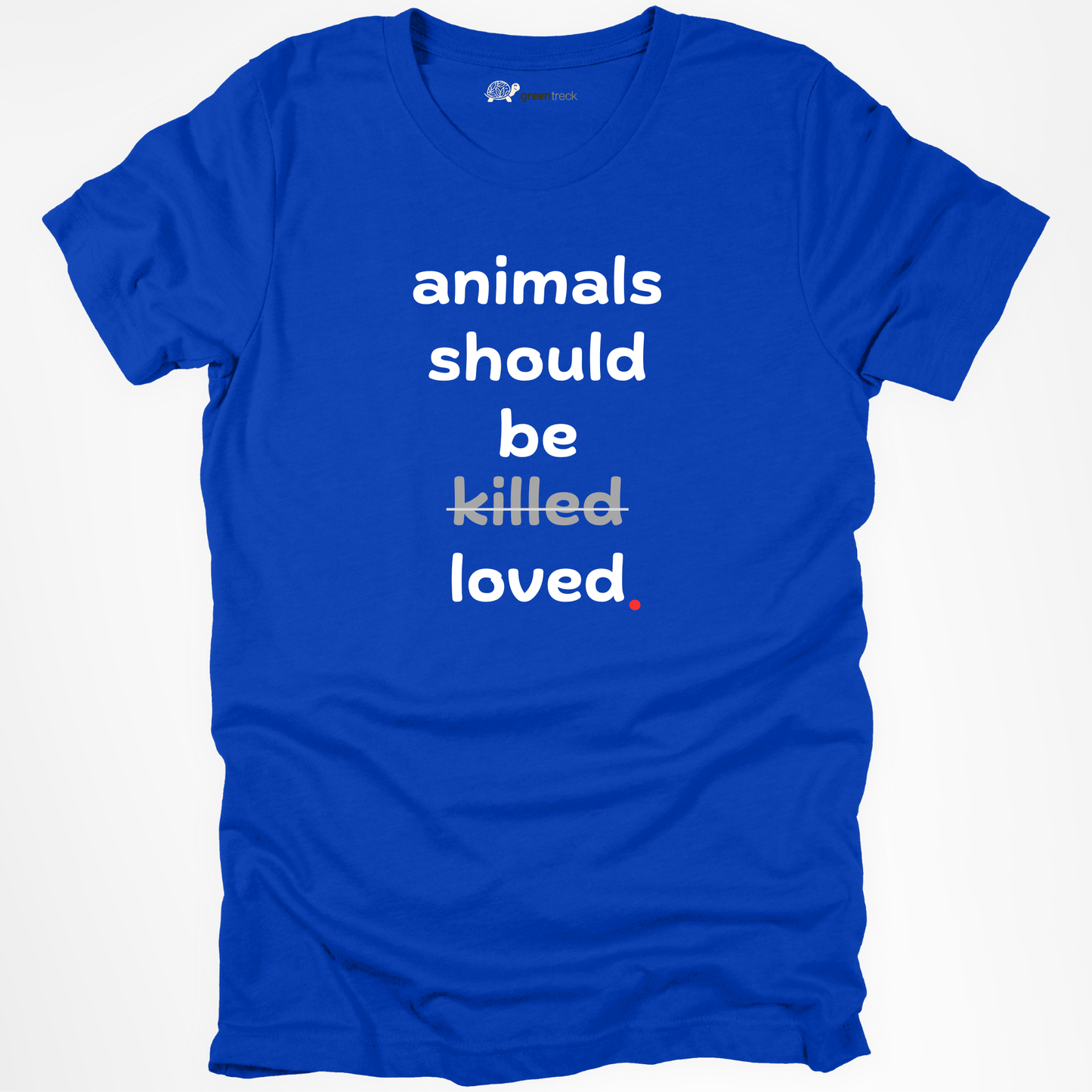 Animals Should Be Loved Tee