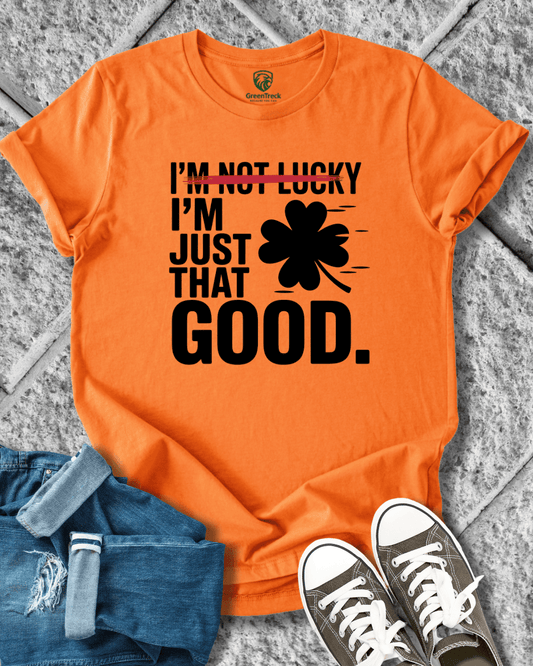 I´m Just That Good Tee