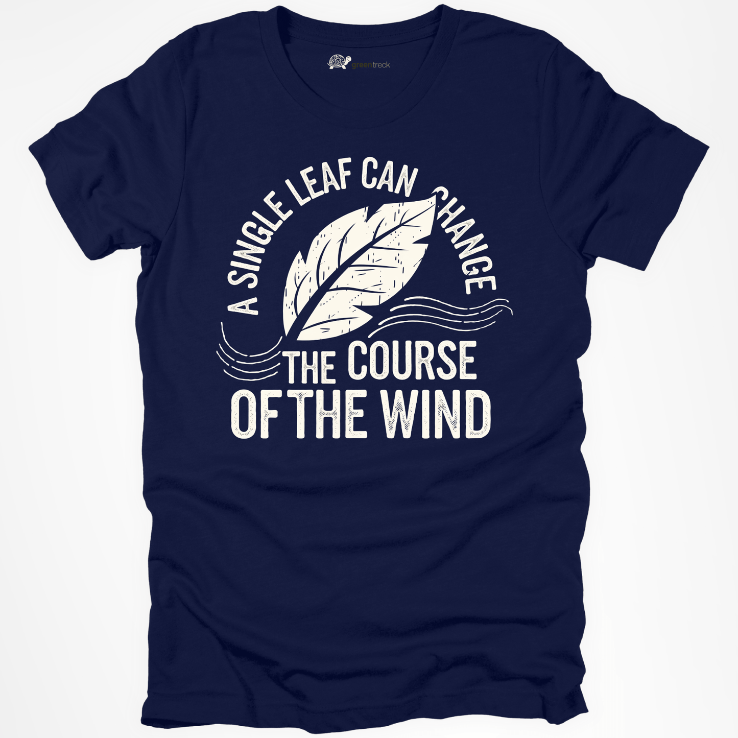 A Singe Leaf Can Change the Wind Tee