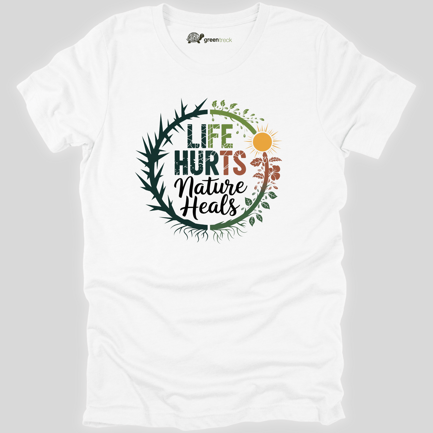 Life Hurts Nature Heals  Tee