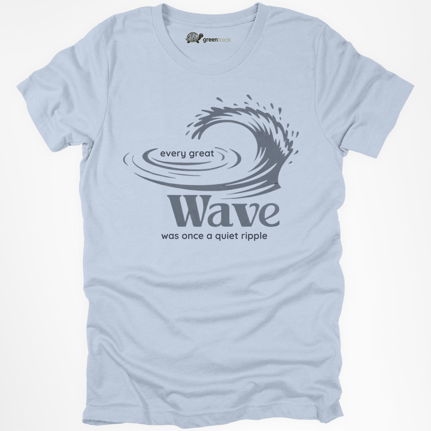 Every Great Wave was Once a Quiet Ripple Tee