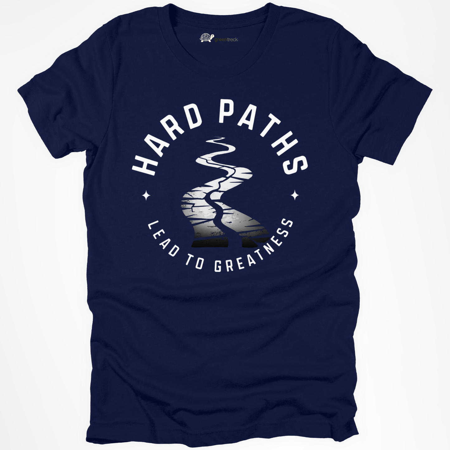 Hard Paths Lead to Greatness Tee