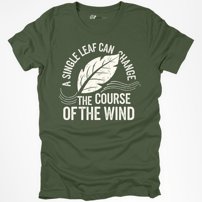 A Singe Leaf Can Change the Wind Tee