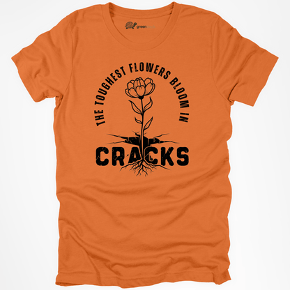 The Toughest Flowers Bloom in Cracks Tee