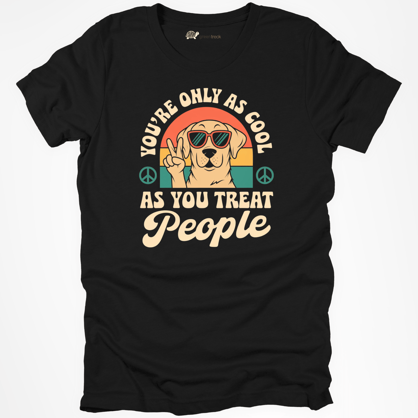 You're Only As Cool As You Treat People Tee