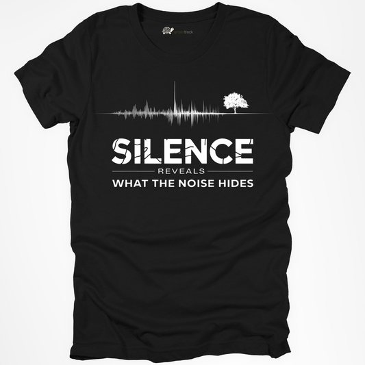 Silence Reveals what the Noise Hides Tee