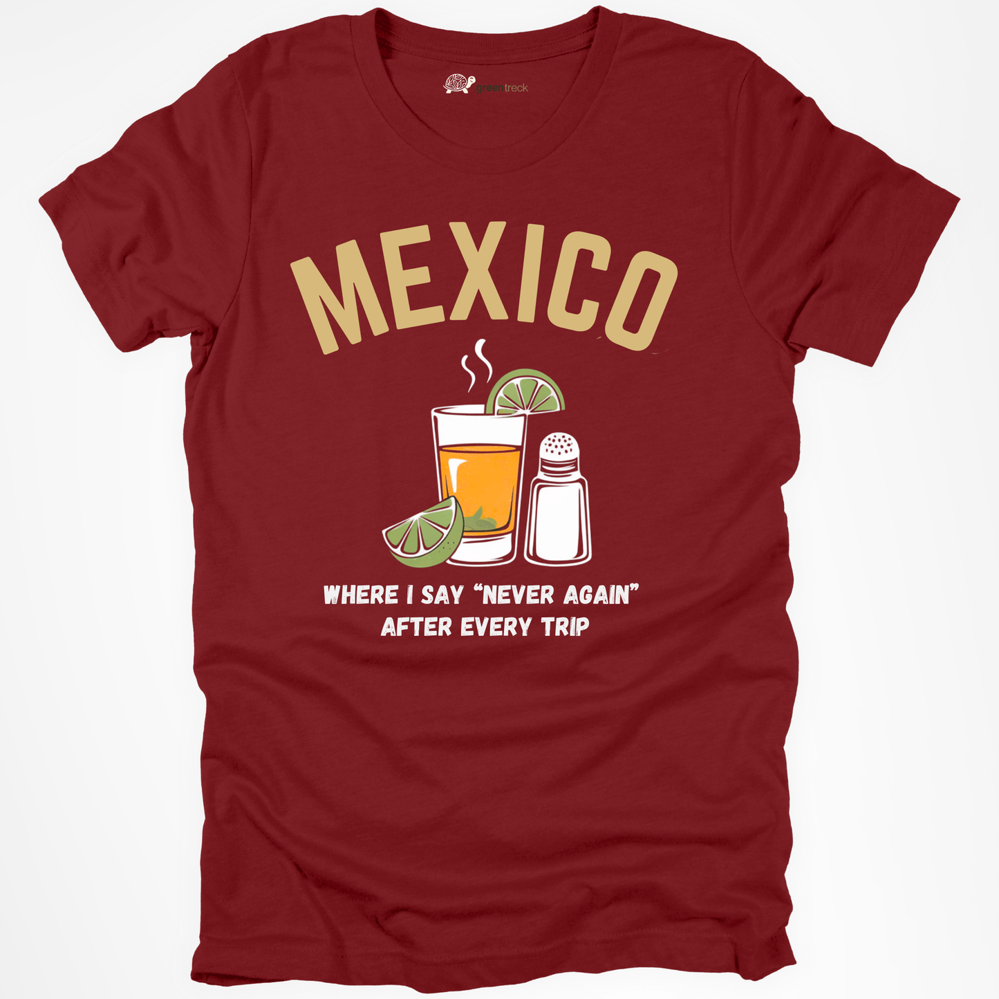 Mexico, Where I Say Never Again Tee