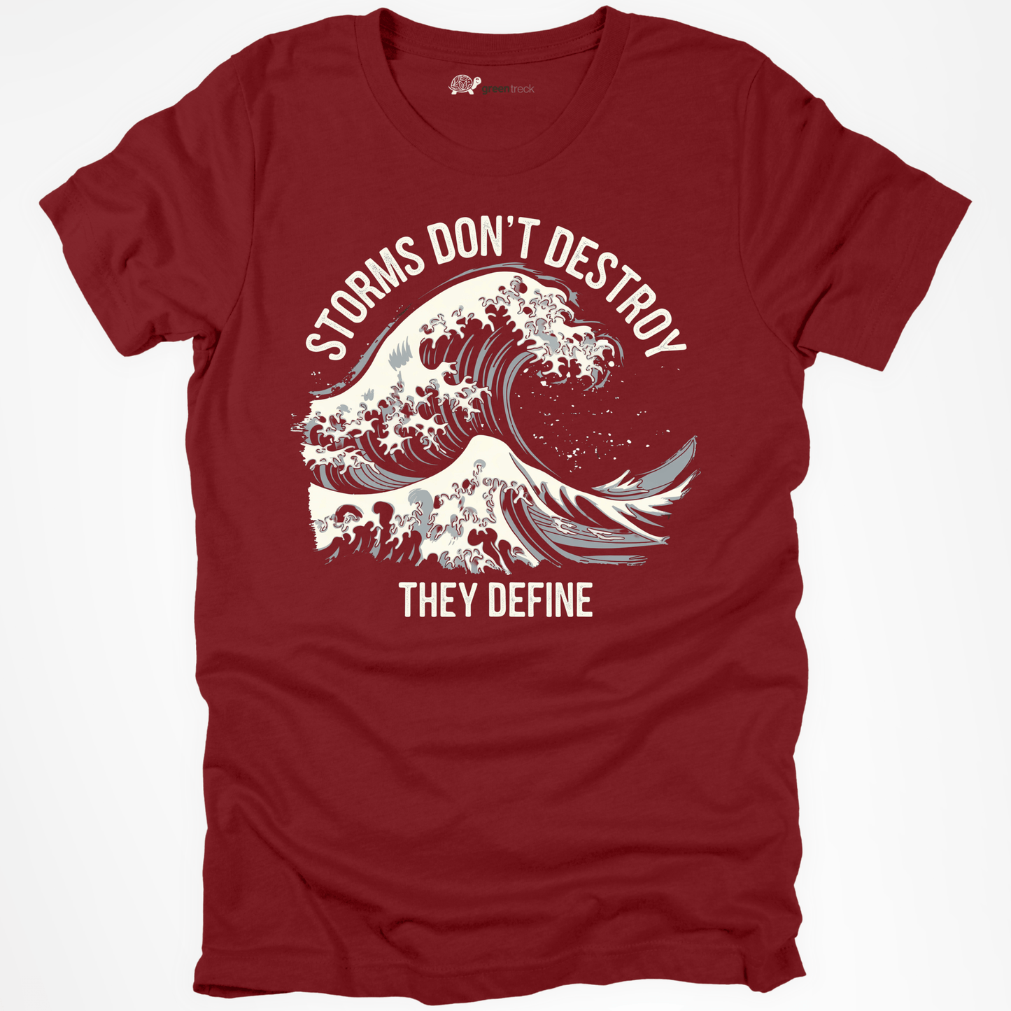 Storms Don´t Destroy , They Define Tee