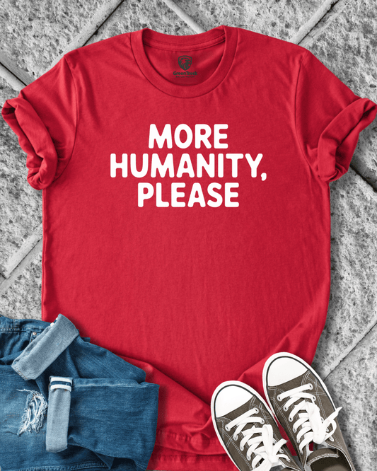 More Humanity, Please Tee